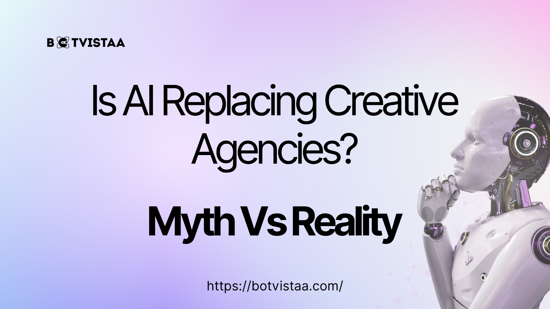 Is AI replacing creative agencies? Explore the myth vs reality of AI's impact on creative industries in this informative graphic by Botvistaa